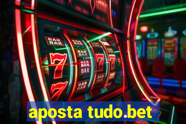 aposta tudo.bet